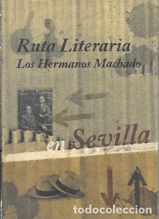 Libros de segunda mano: RUTA LITERARIA - LOS HERMANOS MACHADO EN SEVILLA - A-LSEV-4052