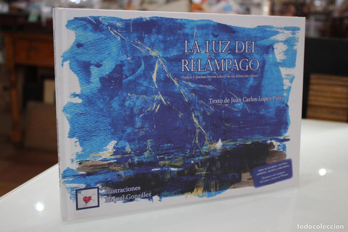 Libros de segunda mano: La luz del rel&aacute;mpago. Haikus y poemas breves a favor de los ni&ntilde;os con c&aacute;ncer. - Juan Carlos L&oacute;pez Pi