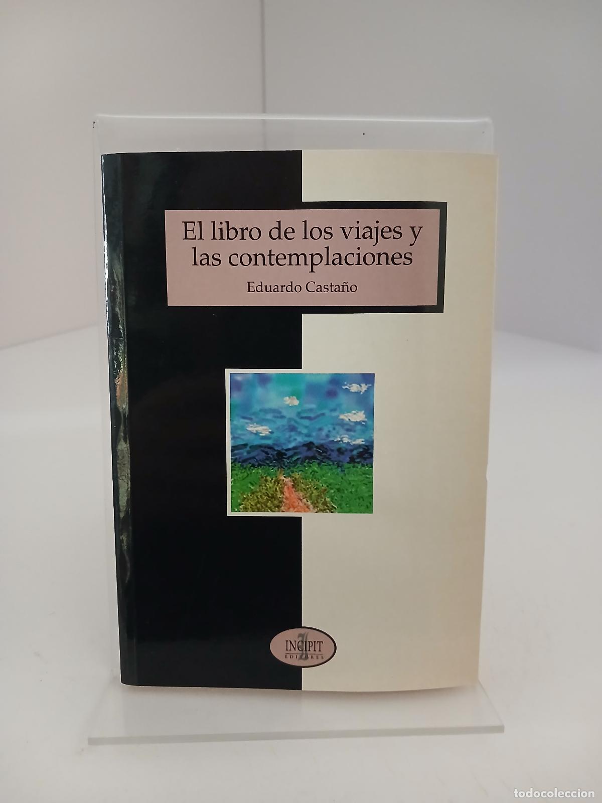 Libros de segunda mano: El libro de los viajes y las contemplaciones - Eduardo Casta&ntilde;o Rodr&iacute;guez