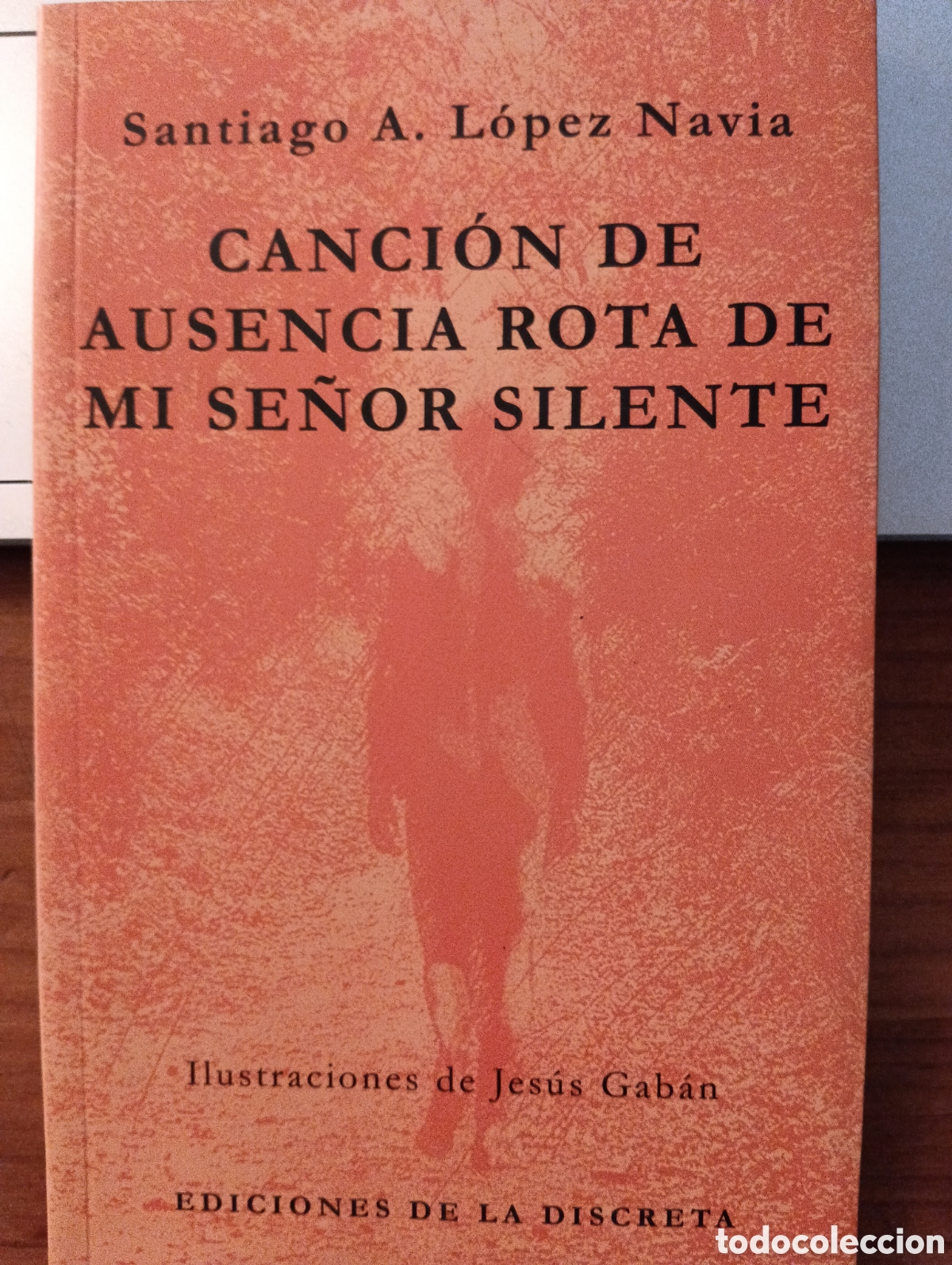 Libros de segunda mano: Canci&oacute;n de ausencia rota de mi se&ntilde;or silente, Santiago A. L&oacute;pez Navia