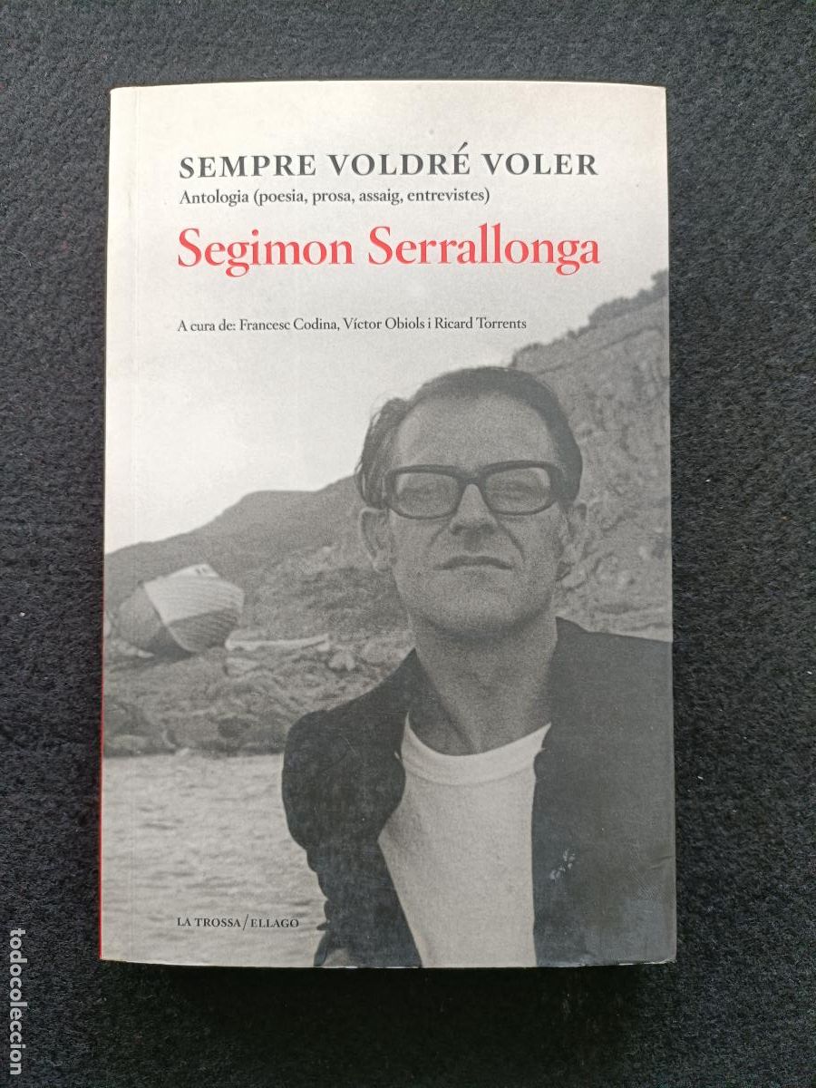 Libros de segunda mano: Segimon Serrallonga. Sempre Voldr&eacute; Voler, Antolog&iacute;a (poesia, prosa, assaig, ...) La Trossa / Ellago