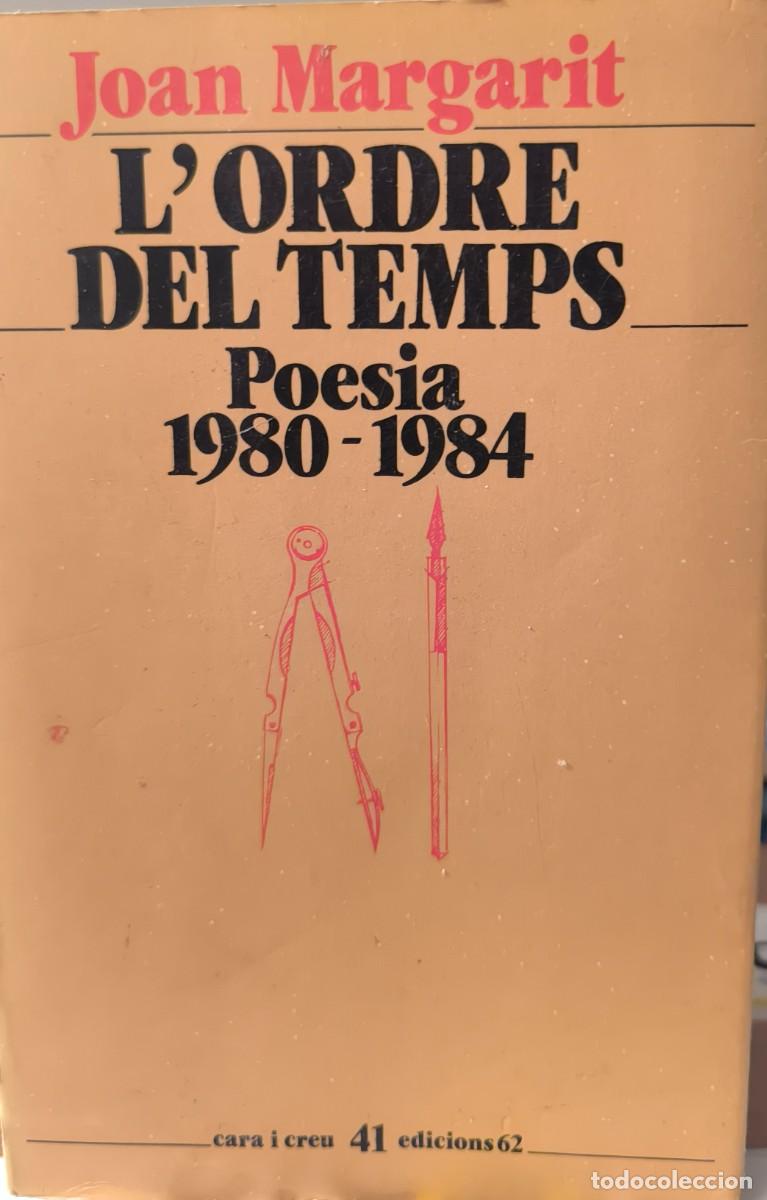 Libros de segunda mano: L'ORDRE DEL TEMPS. POESIA 1980-1984.(JOAN MARGARIT)