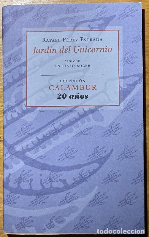 Libros de segunda mano: Jard&iacute;n del unicornio Rafael P&eacute;rez Estrada Colecc. Calambur 20 a&ntilde;os Heterodoxia Poes&iacute;a contempor&aacute;nea
