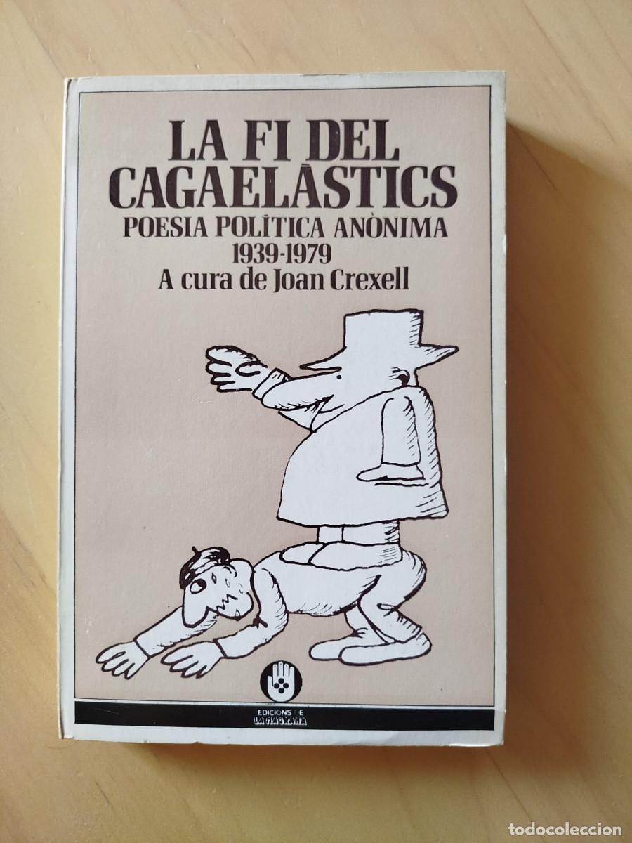 Livres d'occasion: La fi del cagael&agrave;stics. Poesia pol&iacute;tica an&ograve;nima 1939-1979 - Joan Crexell - Edicions La Magrana