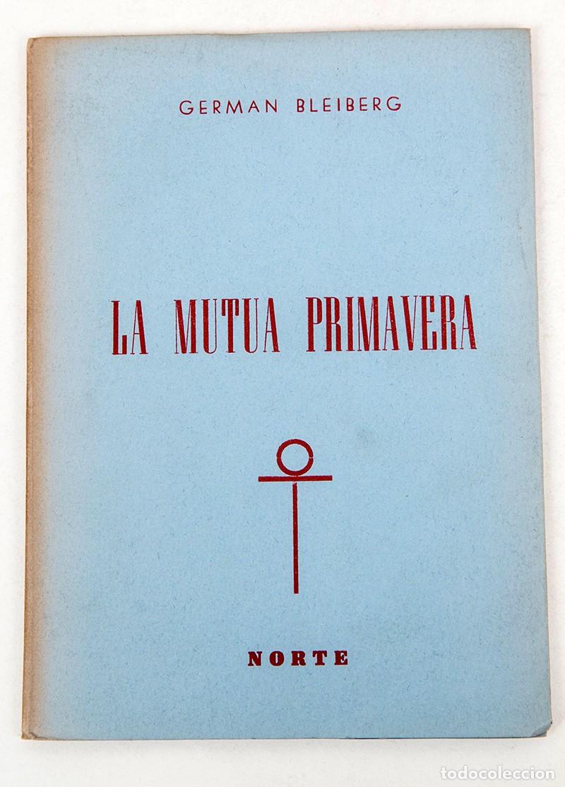 Libros de segunda mano: GERMAN BLEIBERG - LA MUTUA PRIMAVERA - 1948