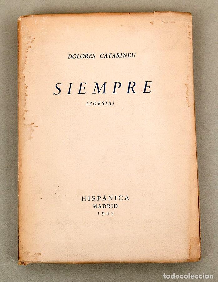 Libros de segunda mano: DOLORES CATARINEU - SIEMPRE (POESIA) - 1943