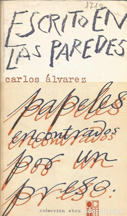 Libros de segunda mano: ESCRITO EN LAS PAREDES PAPELES ENCONTRADOS POR UN PRESO - CARLOS &Aacute;LVAREZ