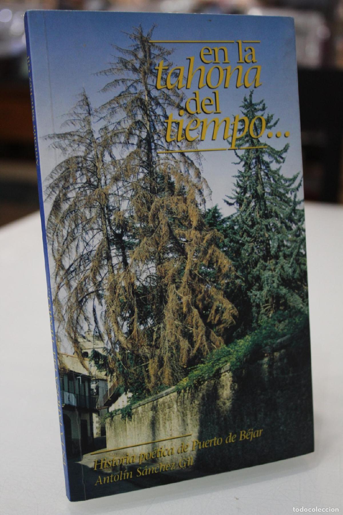 Second hand books: En la tahona del tiempo... Historia po&eacute;tica de Puerto de B&eacute;jar. - S&aacute;nchez Gil, Antol&iacute;n.