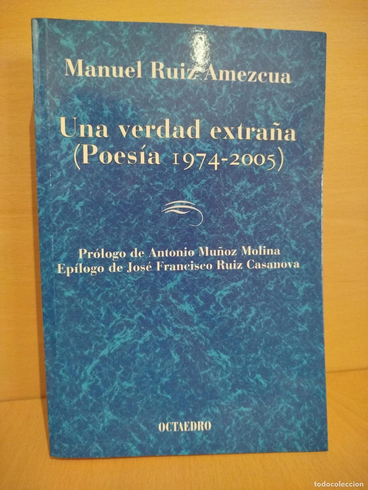 Second hand books: Una verdad extra&ntilde;a (Poes&iacute;a 1974-2005) - Ruiz Amezcua, Manuel