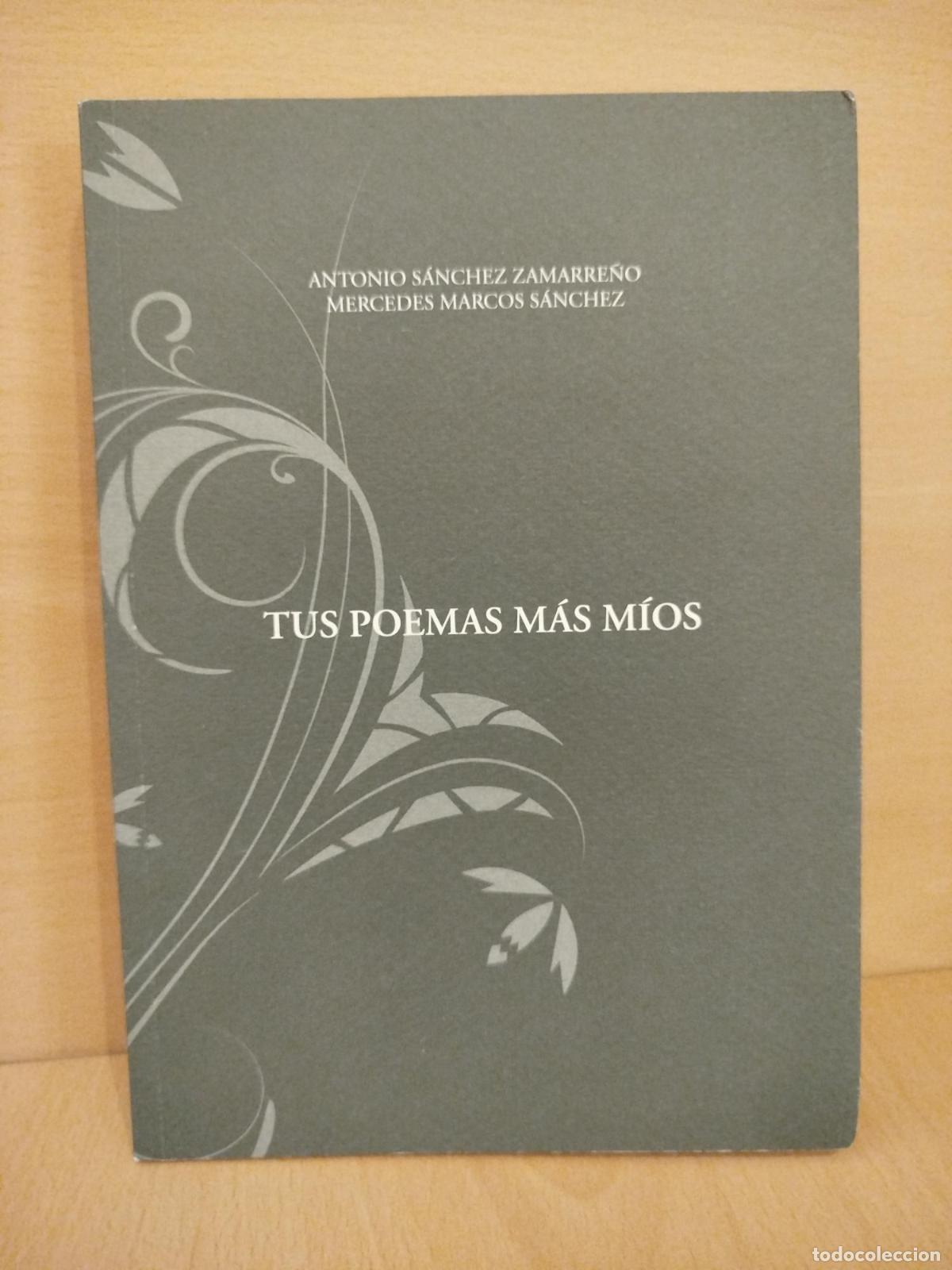 Libros de segunda mano: Tus poemas m&aacute;s m&iacute;os - S&aacute;nchez Zamarre&ntilde;o, Antonio.; Marcos S&aacute;nchez, Mercedes.