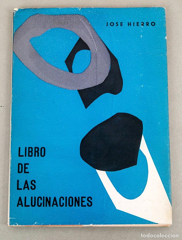 Libros de segunda mano: JOS&Eacute; HIERRO - LIBRO DE LAS ALUCINACIONES - 1964 - 1&ordf; ed.