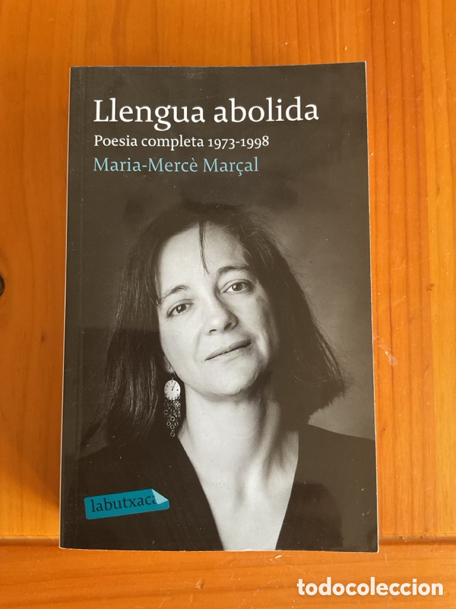 Libri di seconda mano: MARIA-MERC&Egrave; MAR&Ccedil;AL &ndash; LLENGUA ABOLIDA &ndash; POESIA COMPLETA 1973-1998 &ndash; LA BUTXACA &ndash; EDICIONS 62