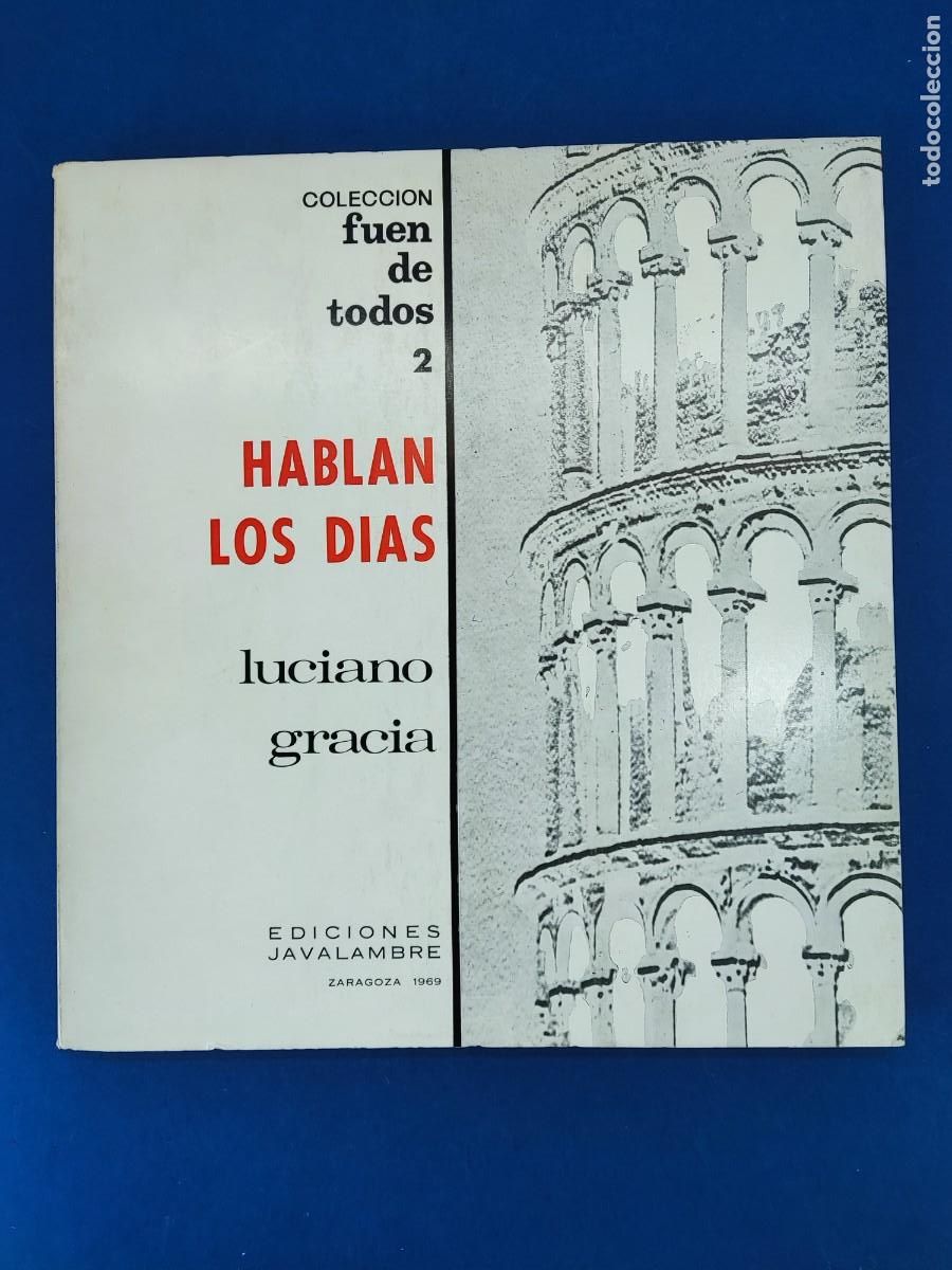 Libri di seconda mano: HABLAN LOS D&Iacute;AS / LUCIANO GRACIA / 1969. EDICIONES JAVALAMBRE / DEDICADO POR EL AUTOR.