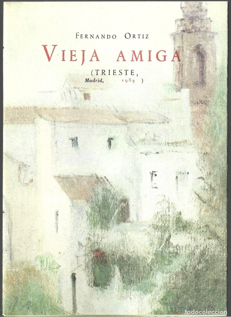 Libri di seconda mano: Fernando ORTIZ : Vieja amiga. (Ed. Trieste, Biblioteca de autores espa&ntilde;oles, 1984)