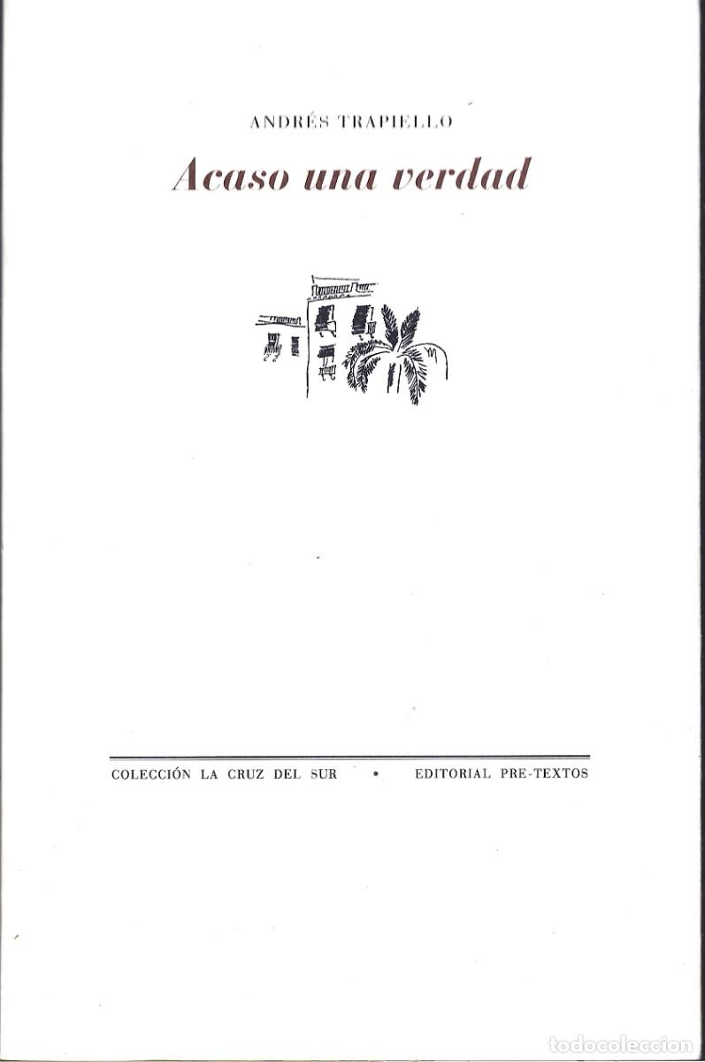 Libri di seconda mano: Andr&eacute;s TRAPIELLO : Acaso una verdad. (Ed. Pre-Textos, col. La Cruz del Sur, 1993)