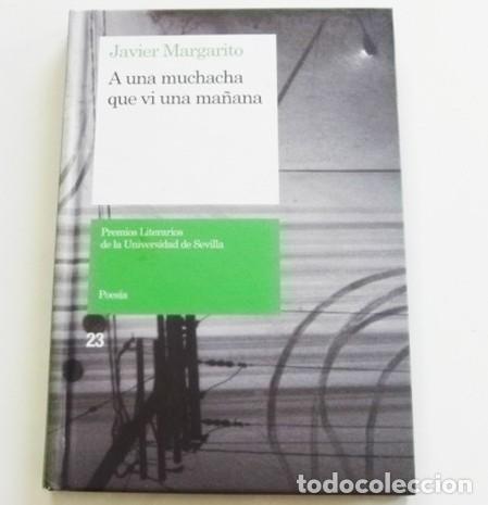 Gebrauchte B&uuml;cher: A UNA MUCHACHA QUE VI UNA MA&Ntilde;ANA - JAVIER MARGARITO LIBRO POES&Iacute;A ARTE POEMAS UNIVERSIDAD DE SEVILLA