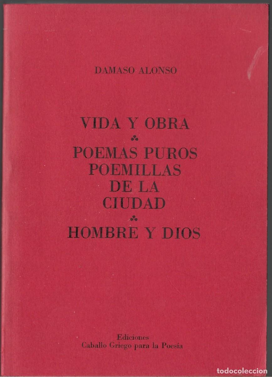 Libri di seconda mano: D&aacute;maso ALONSO : Vida y obra / Poemas puros. Poemillas de la ciudad / Hombre y Dios. (1984)