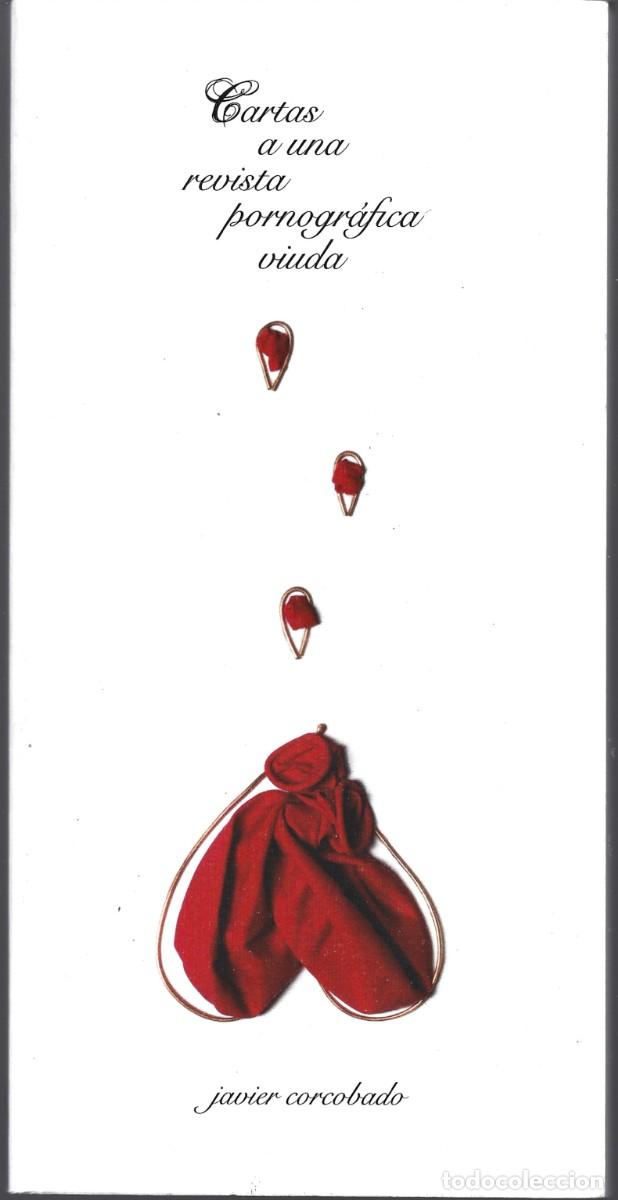 Libri di seconda mano: Javier CORCOBADO : Cartas a una revista pornogr&aacute;fica viuda. (Arrebato Libros, 2009)