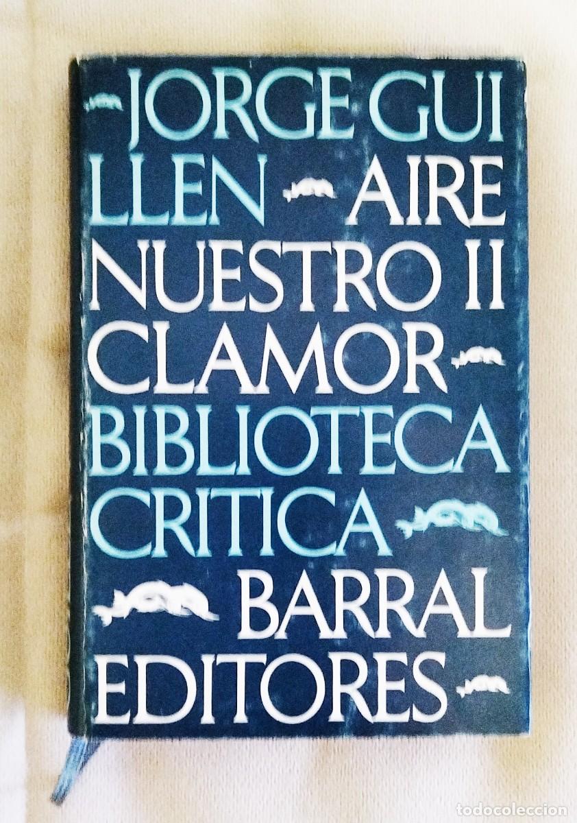 Libros de segunda mano: JORGE GUILL&Eacute;N. AIRE NUESTRO II. CLAMOR. BIBLIOTECA CR&Iacute;TICA. BARRAL, 1977. PRIMERA EDICI&Oacute;N.