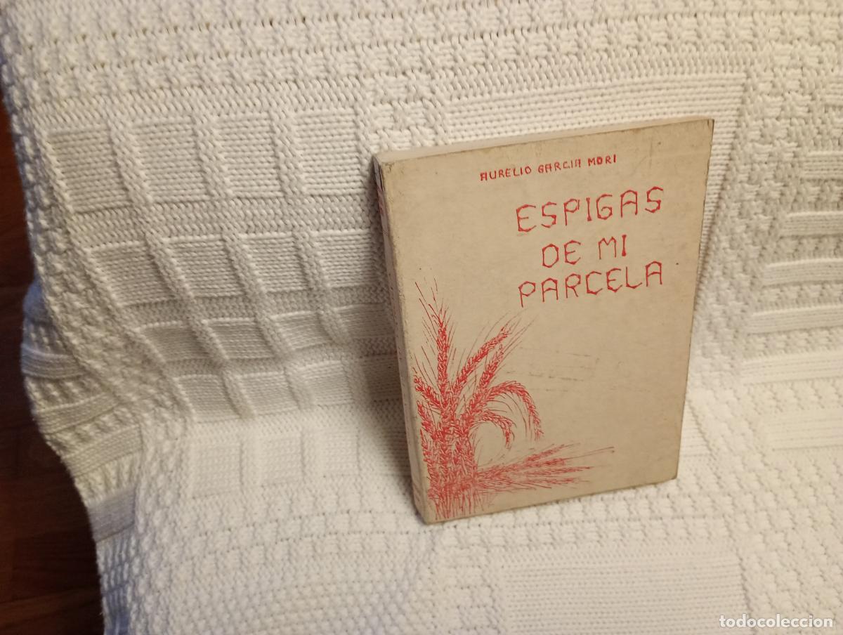 Libros de segunda mano: ESPIGAS DE MI PARCELA POESIAS DE AURELIO GARCIA MORI