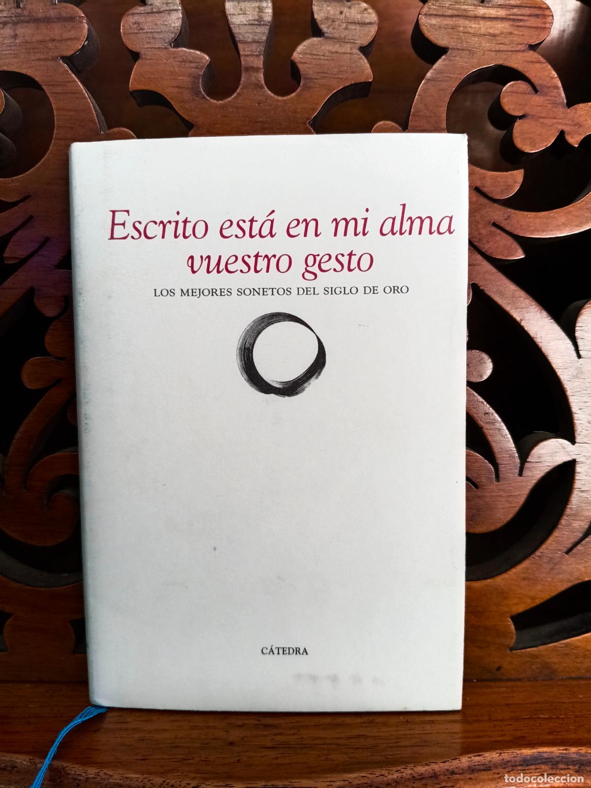 Libri di seconda mano: ESCRITO ESTA EN MI ALMA VUESTRO GESTO. LOS MEJORES SONETOS DEL SIGLO DE ORO. CATEDRA 2013