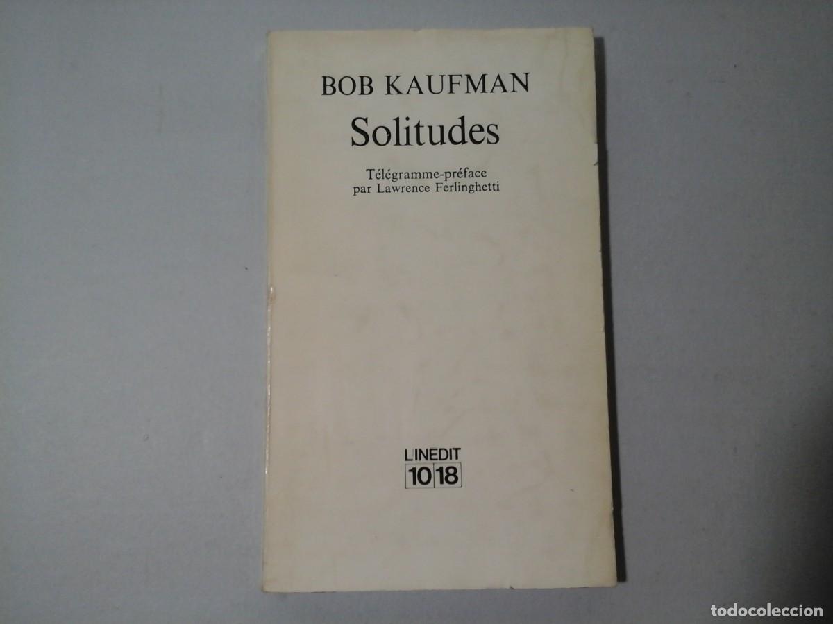 Gebrauchte B&uuml;cher: BOB KAUFMAN. SOLITUDES. T&Eacute;L&Eacute;GRAMME PR&Eacute;FACE LAWRENCE FERLINGHETTI. POES&Iacute;A. BEATNICK. RARO