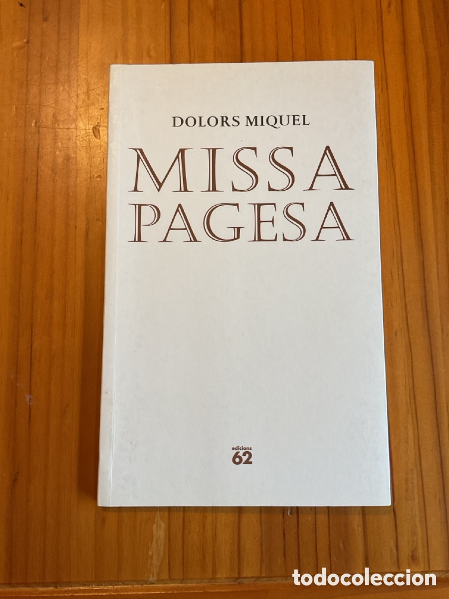 Libri di seconda mano: DOLORS MIQUEL &ndash; MISSA PAGESA &ndash; PRIMERA EDICI&Oacute;, 2006 &ndash; EDICIONS 62