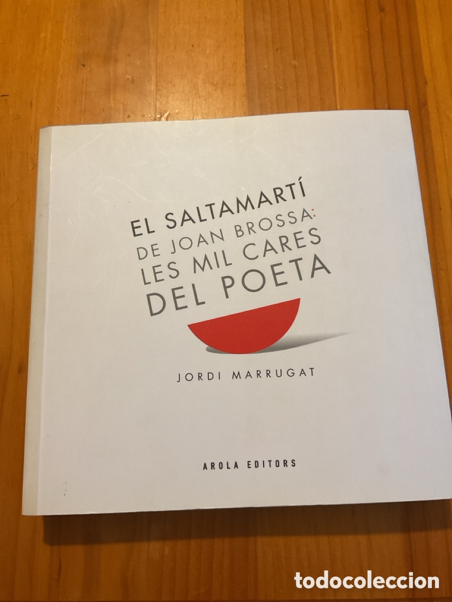 Libri di seconda mano: EL SALTAMART&Iacute; DE JOAN BROSSA &ndash; LES MIL CARES DEL POETA &ndash; JORDI MARAGALL &ndash; AROLA EDITORS (2009)