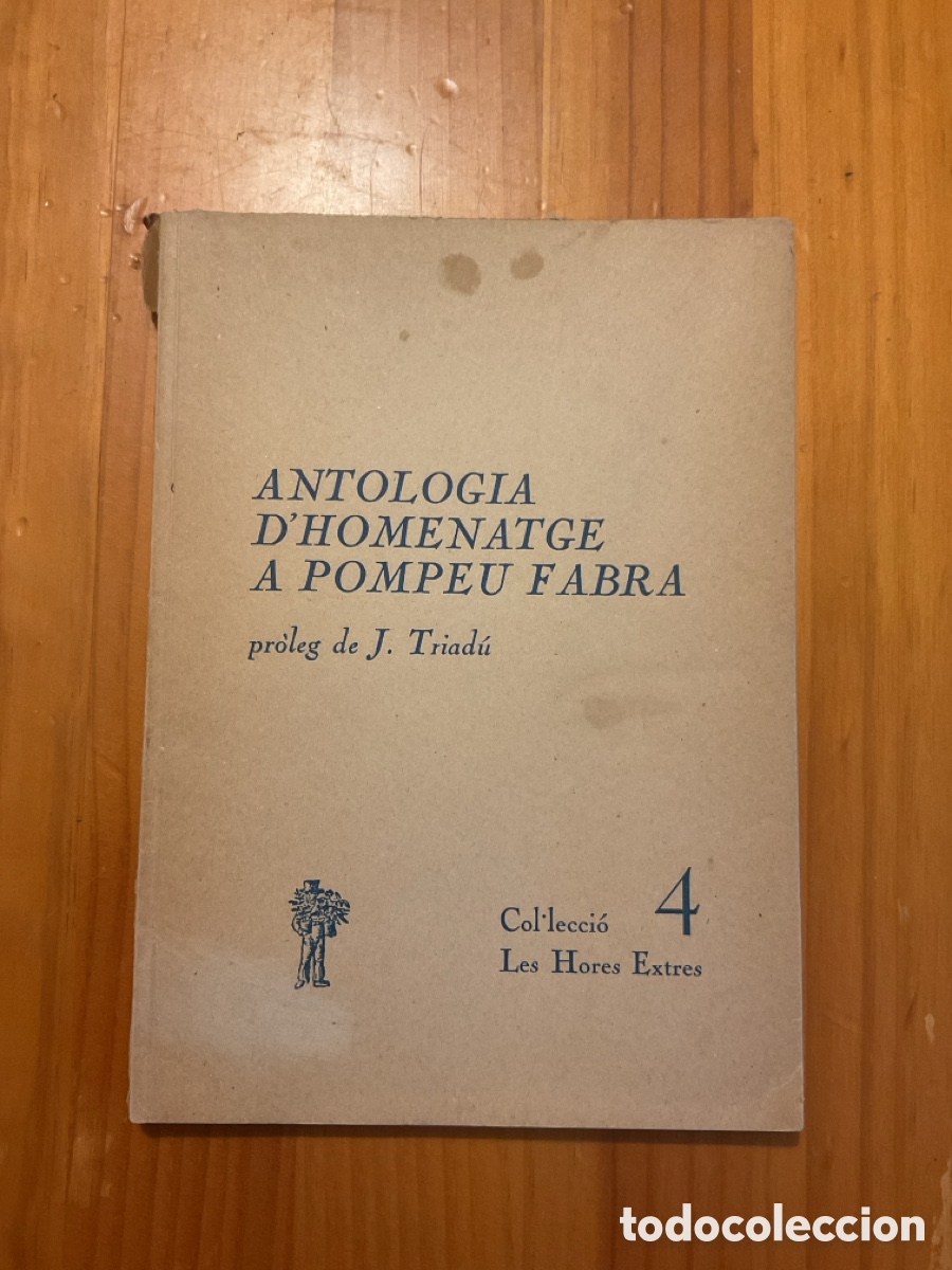 Libri di seconda mano: ANTologia D&rsquo;HOMENATGE A POMPEU FABRA &ndash; PR&Ograve;LEG DE JOAN TRIAD&Uacute; &ndash; ELER, 1968 &ndash; LES HORES EXTRES