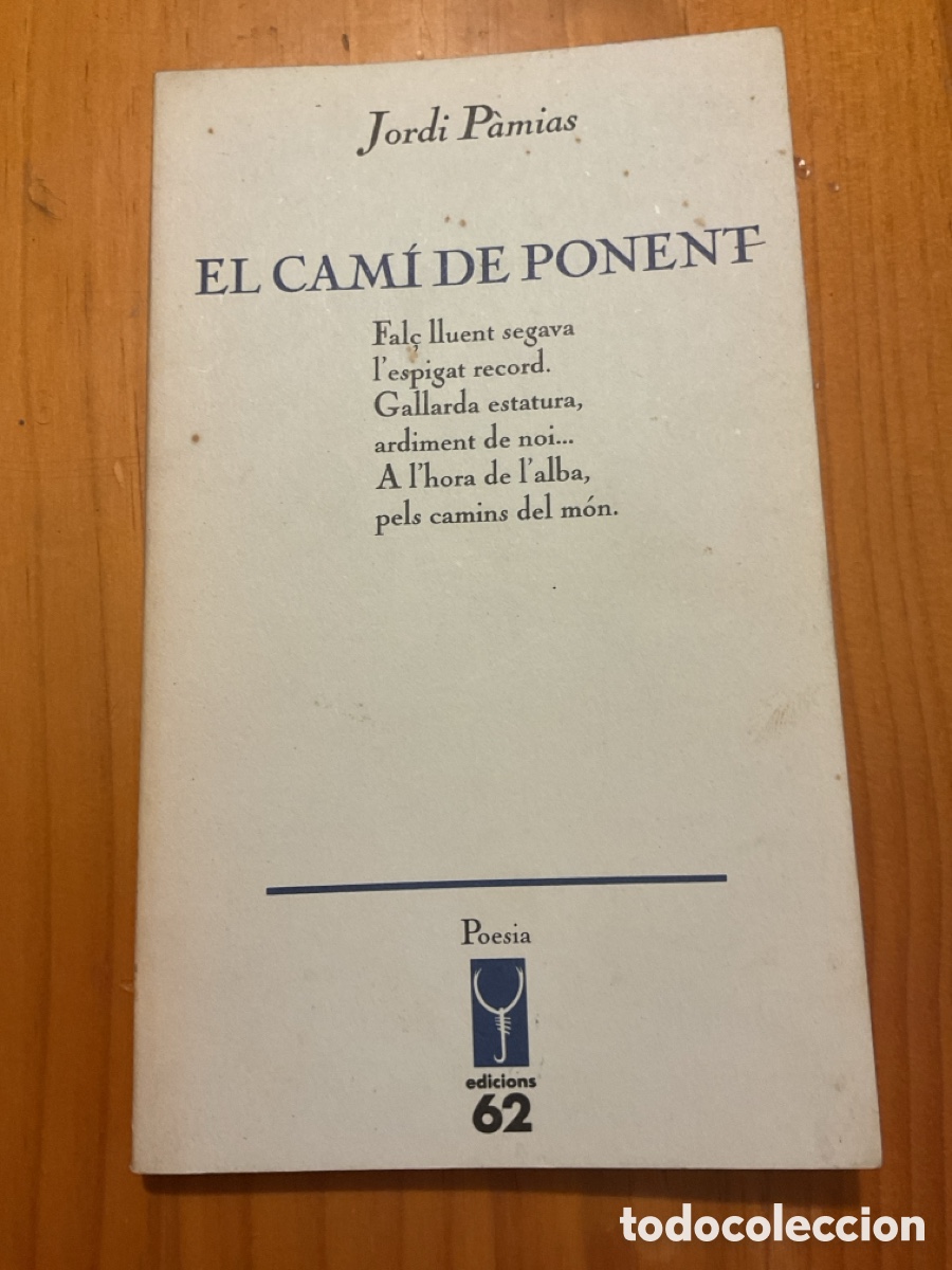 Libros de segunda mano: JORDI P&Agrave;MIAS &ndash; EL CAM&Iacute; DE PONENT &ndash; EDICIONS 62 &ndash; 1990 &ndash; POESIA CATALANA