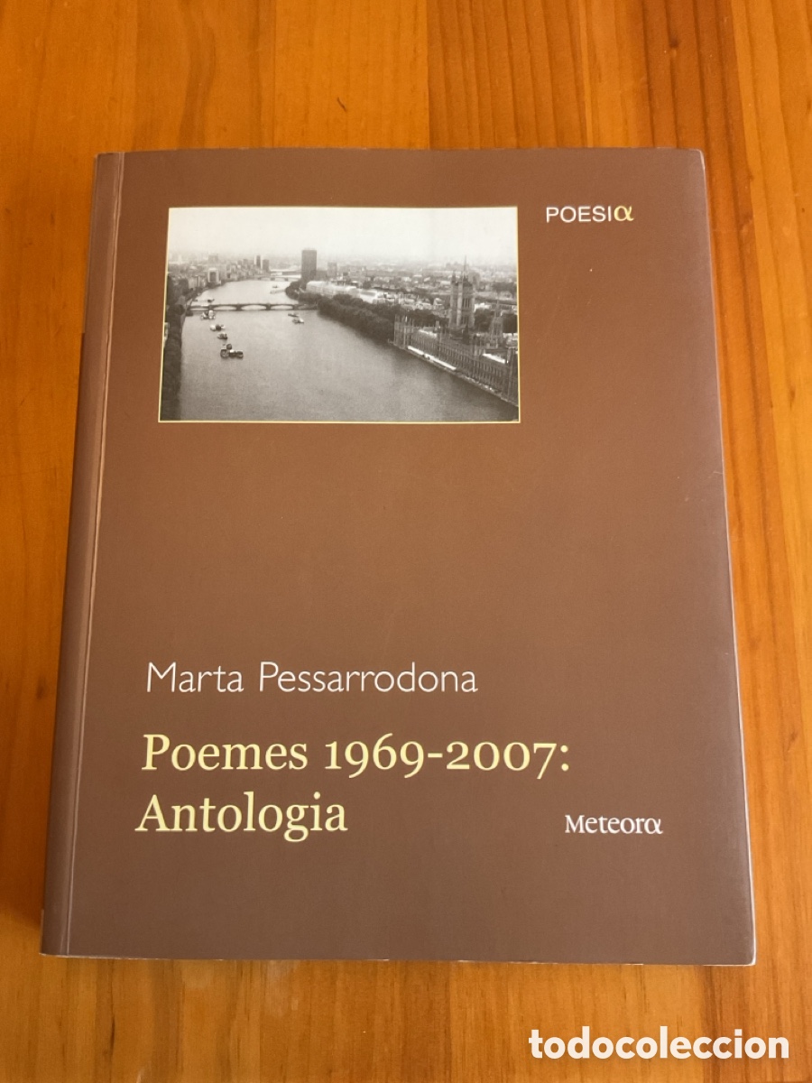Libros de segunda mano: MARTA PESSARRODONA &mdash; POEMES 1969-2007. ANTOLOGIA