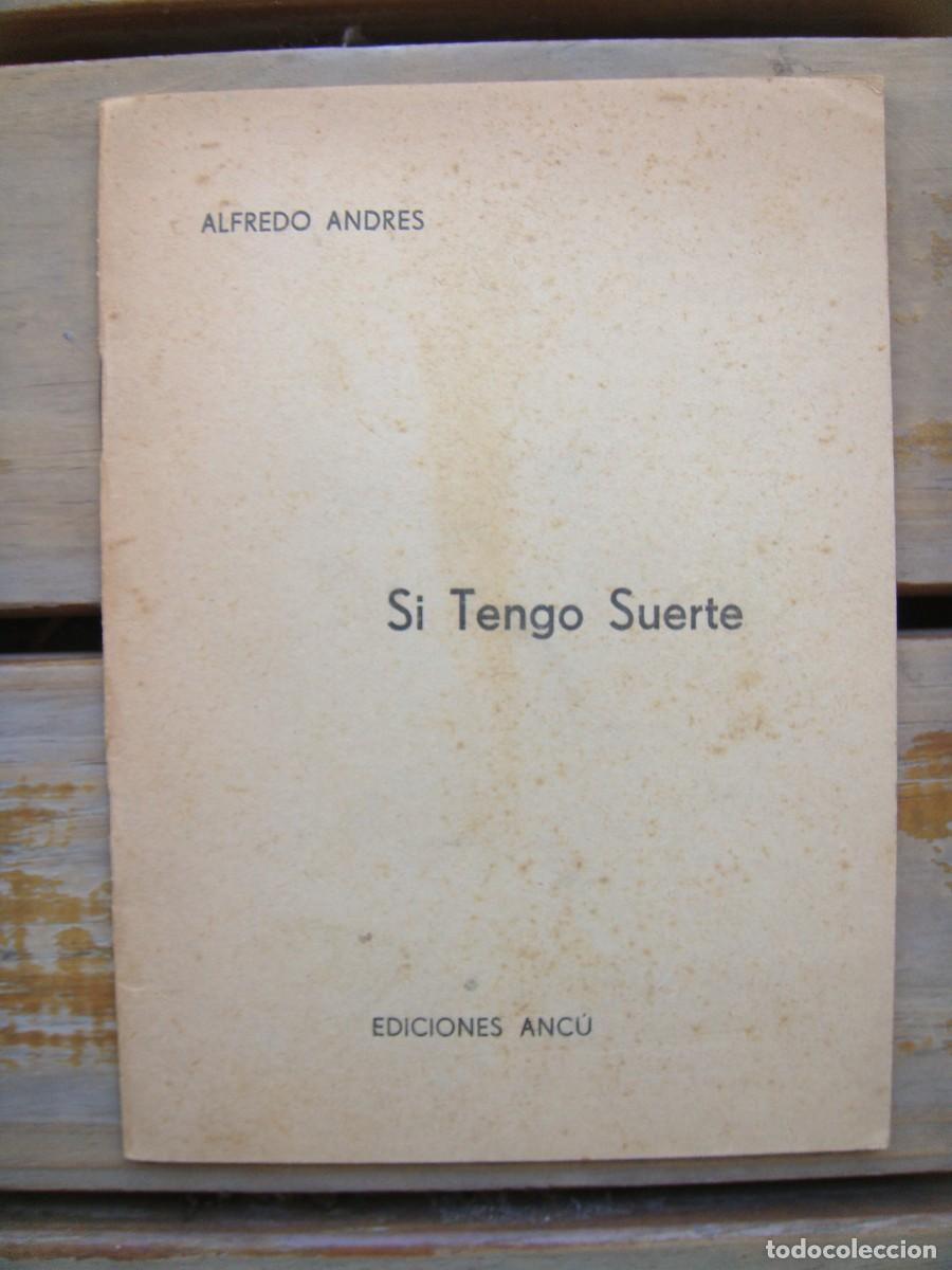Libros de segunda mano: Alfredo Andr&eacute;s: SI TENGO SUERTE. Firmado y dedicado. Primera edcici&oacute;n
