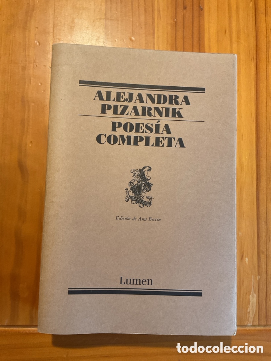 Libros de segunda mano: ALEJANDRA PIZARNIK &ndash; POES&Iacute;A COMPLETA &ndash; EDICI&Oacute;N DE ANA BECCIU &ndash; LUMEN, 2005