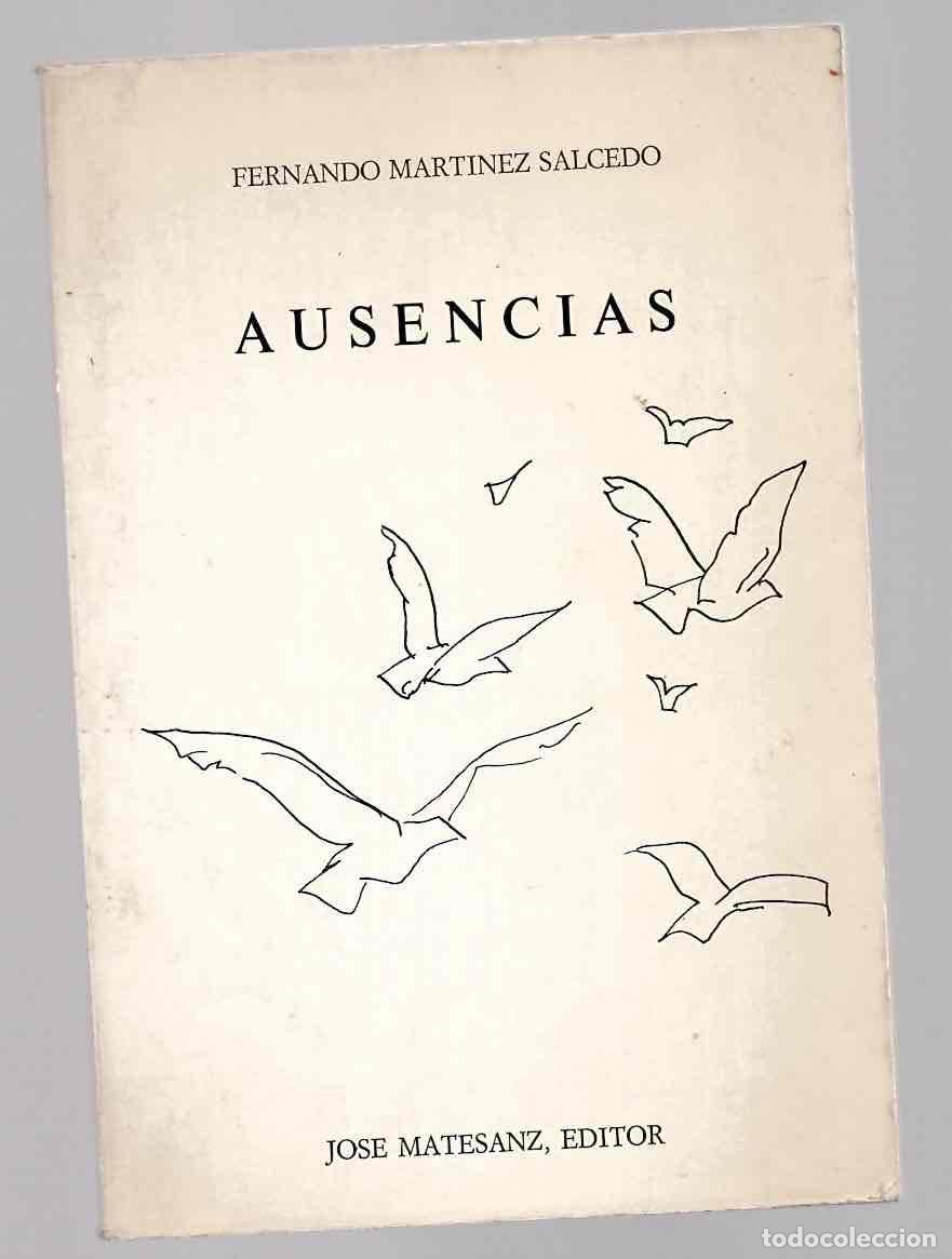 Libros de segunda mano: AUSENCIAS FERNANDO MARTINEZ SALCEDO. EDITOR JOSE MATESANZ, 2980