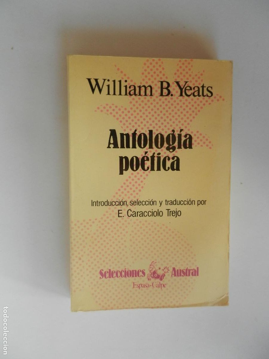 Libros de segunda mano: ANTOLOG&Iacute;A PO&Eacute;TICA - WILLIAM B. YEATS - SELECCIONES AUSTRAL - ESPASA CALPE 1984.