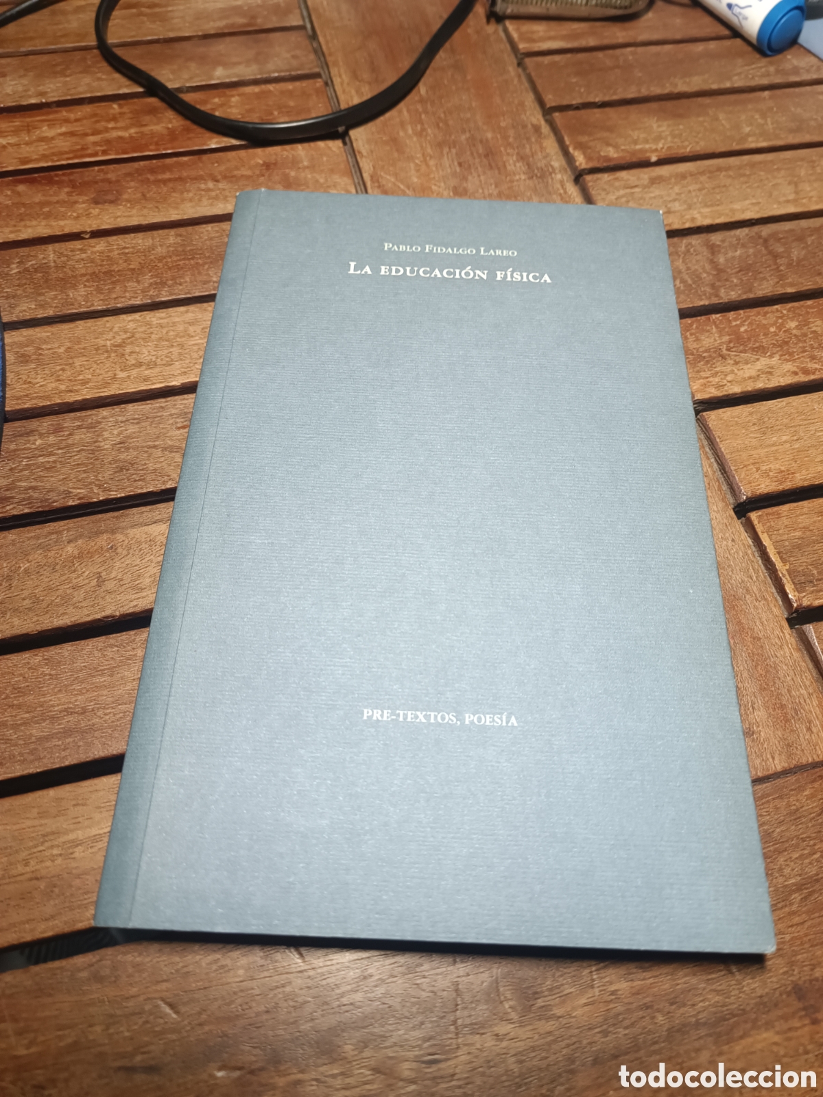 Libros de segunda mano: La educaci&oacute;n f&iacute;sica Pablo fidalgo lareo pre textos poes&iacute;a primera edici&oacute;n 2010