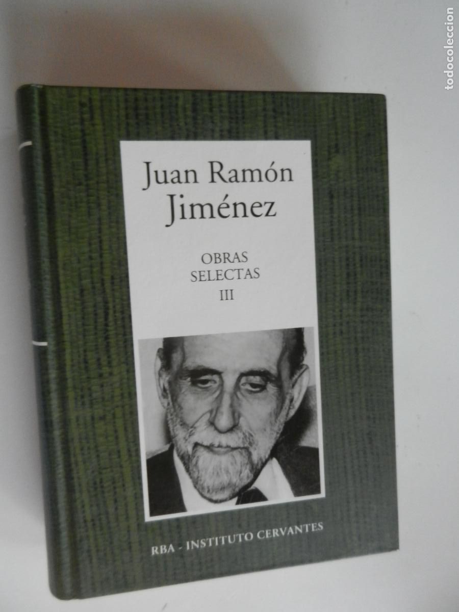 Libros de segunda mano: JUAN RAMON JIMENEZ - OBRAS SELECTAS III - RBA INSTITUTO CERVANTES - 2006 - VER CONTENIDO INDICE