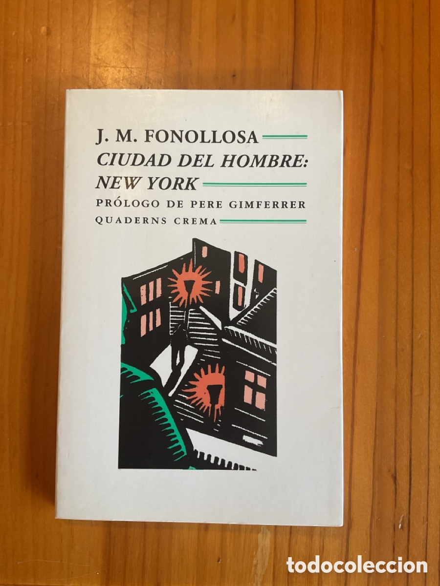 Libri di seconda mano: Jos&eacute; Mar&iacute;a Fonollosa &ndash; Ciudad del hombre: New York &ndash; Pr&oacute;logo de Pere Gimferrer &ndash; Quaderns Crema