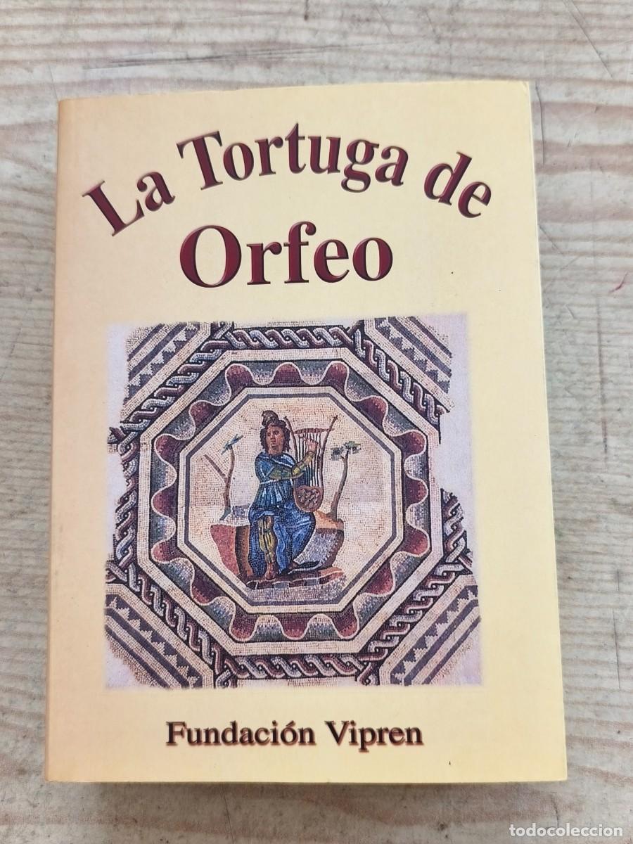 Libros de segunda mano: La Tortuga de Orfeo - Enrique de la Trinidad Gonz&aacute;lez-Siles Guirado - 2006 - Fundaci&oacute;n Vipren
