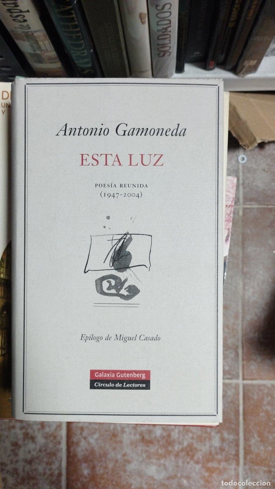 Libros de segunda mano: Esta luz | Antonio Gamoneda | Galaxia Gutenberg, S.L.|Club C&iacute;rculo de Lectores | 2004