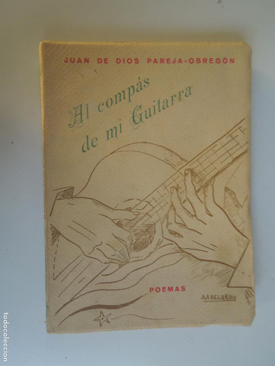 Libros de segunda mano: AL COMP&Aacute;S DE MI GUITARRA - JUAN DE DIOS PAREJA-OBREG&Oacute;N - POEMAS - IMP. MANUEL SOTO - SEVILLA 1955.