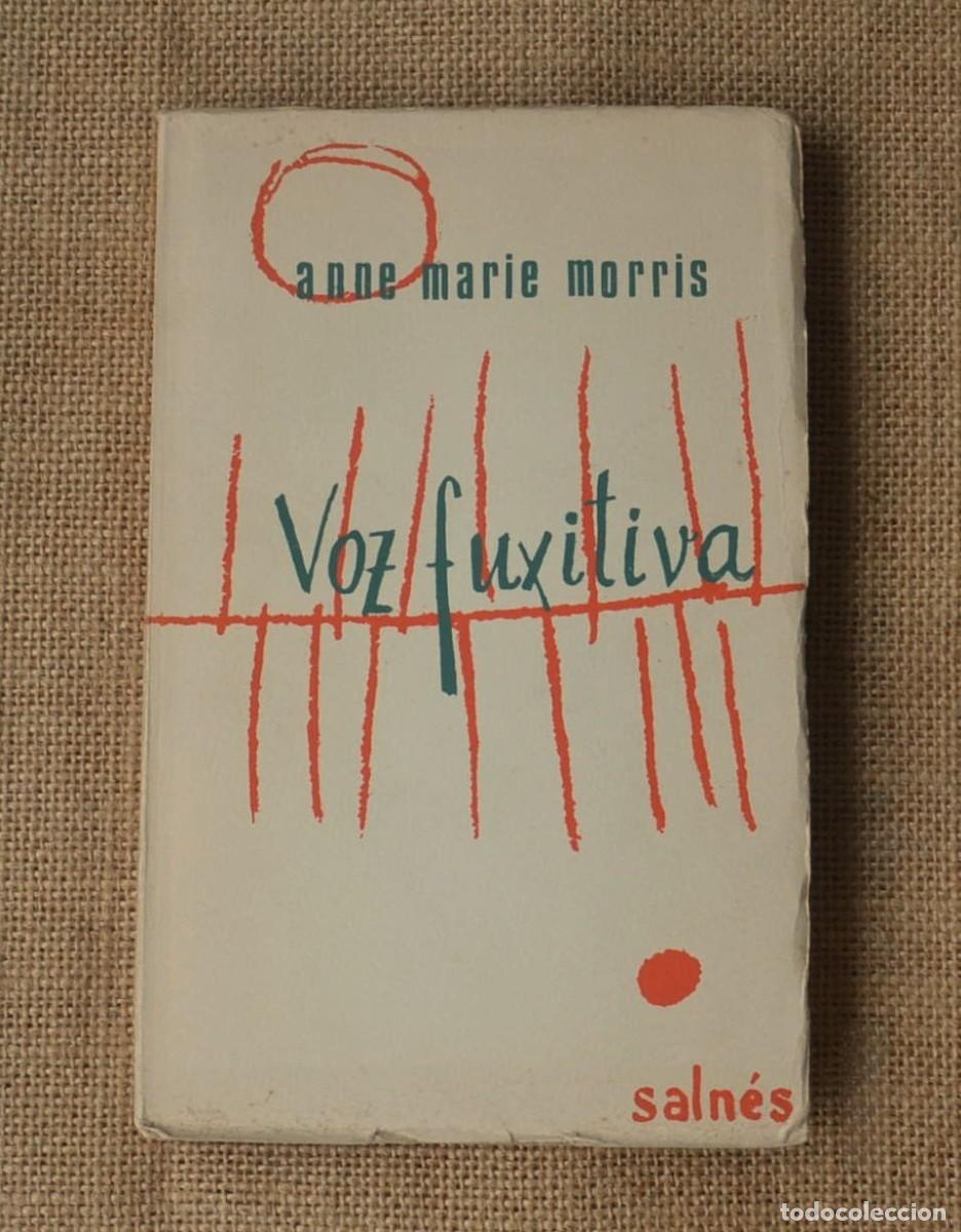 Libros de segunda mano: VOZ FUXITIVA Anne Marie Morris 1&ordf; Edici&oacute;n 1964 Coleici&oacute;n SALN&Eacute;S 17 Poes&iacute;a Galega GUERRA da CAL