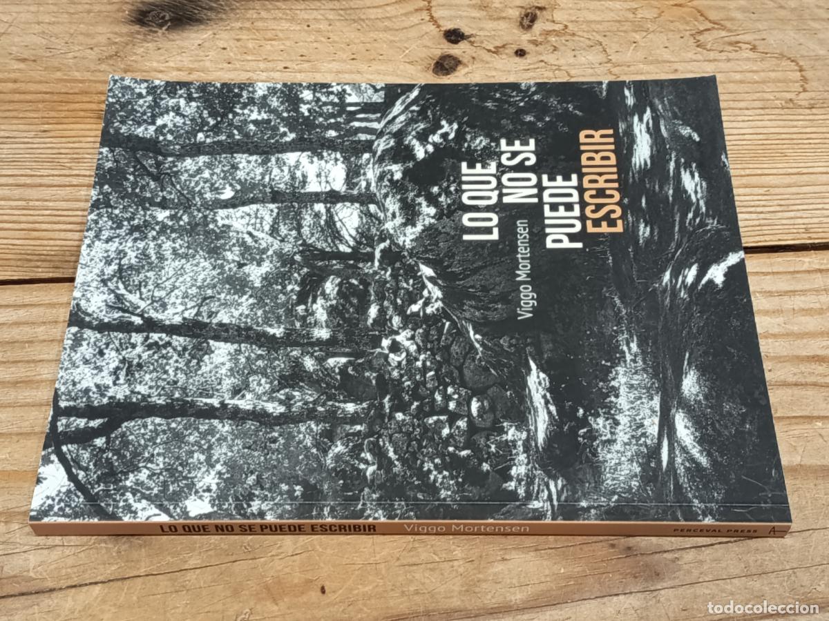 Libros de segunda mano: 2019 - VIGGO MORTENSEN. Lo que no se puede escribir - DEDICADO POR EL ACTOR