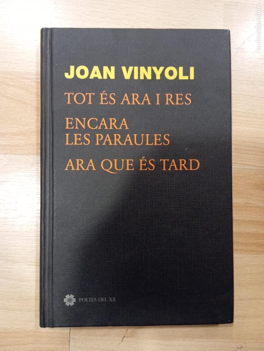 Libros de segunda mano: 'Tot &eacute;s ara i res, Encara les paraules i Ara que &eacute;s tard'. Joan Vinyoli. Poetes del XX.
