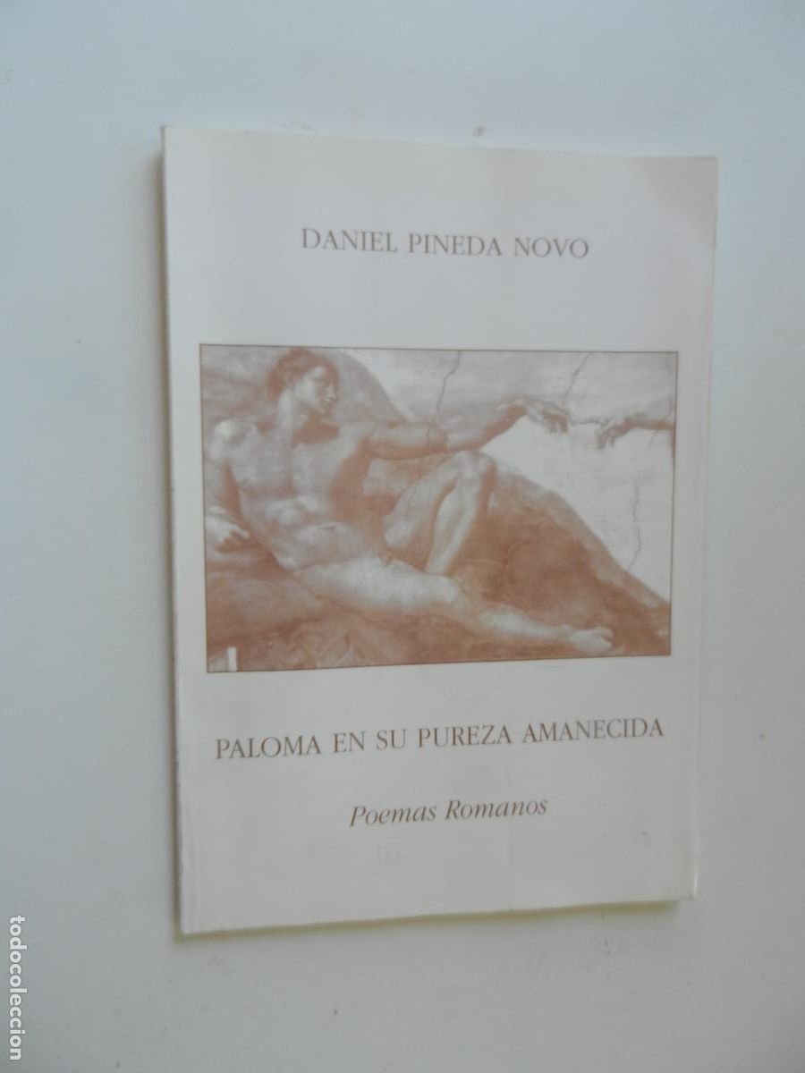 Libros de segunda mano: PALOMA EN SU PUREZA AMANECIDA - POEMAS ROMANOS - DANIEL PINEDA NOVO - SEVILLA 1997