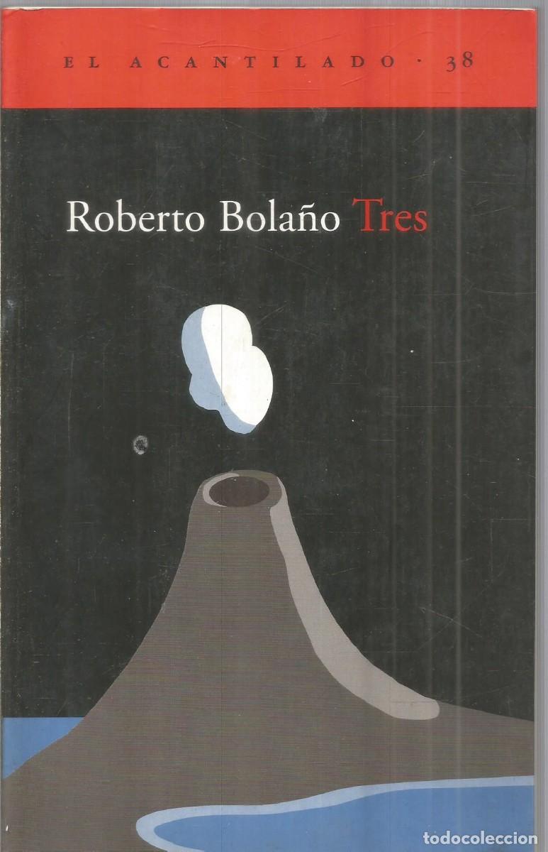 Libros de segunda mano: ROBERTO BOLA&Ntilde;O. TRES. ACANTILADO