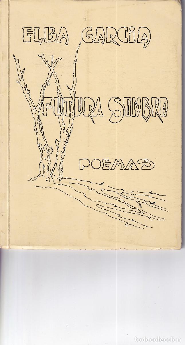 Libros de segunda mano: ELBA GARCIA - FUTURA SOMBRA POEMAS TENERIFE. 1980