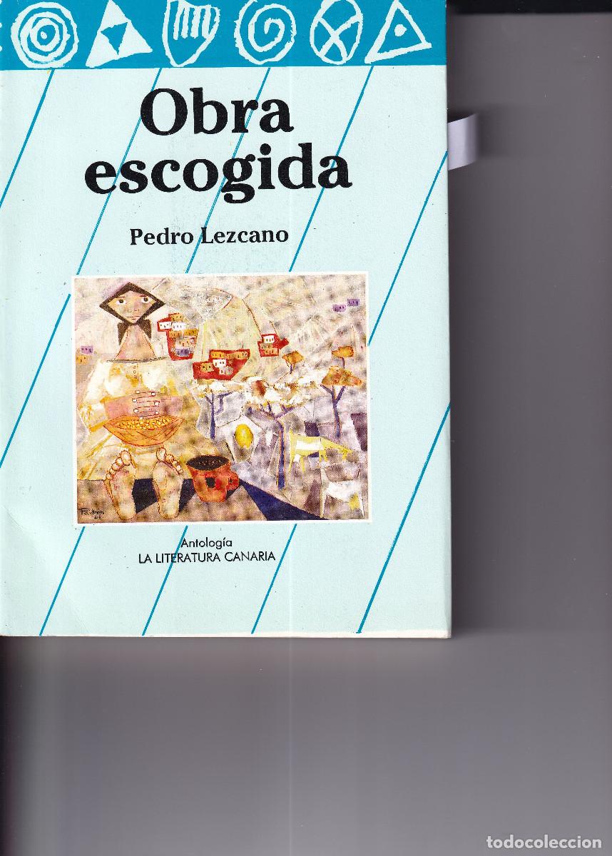 Libros de segunda mano: OBRA ESCOGIDA - PEDRO LEZCANO - LITERATURA CANARIA