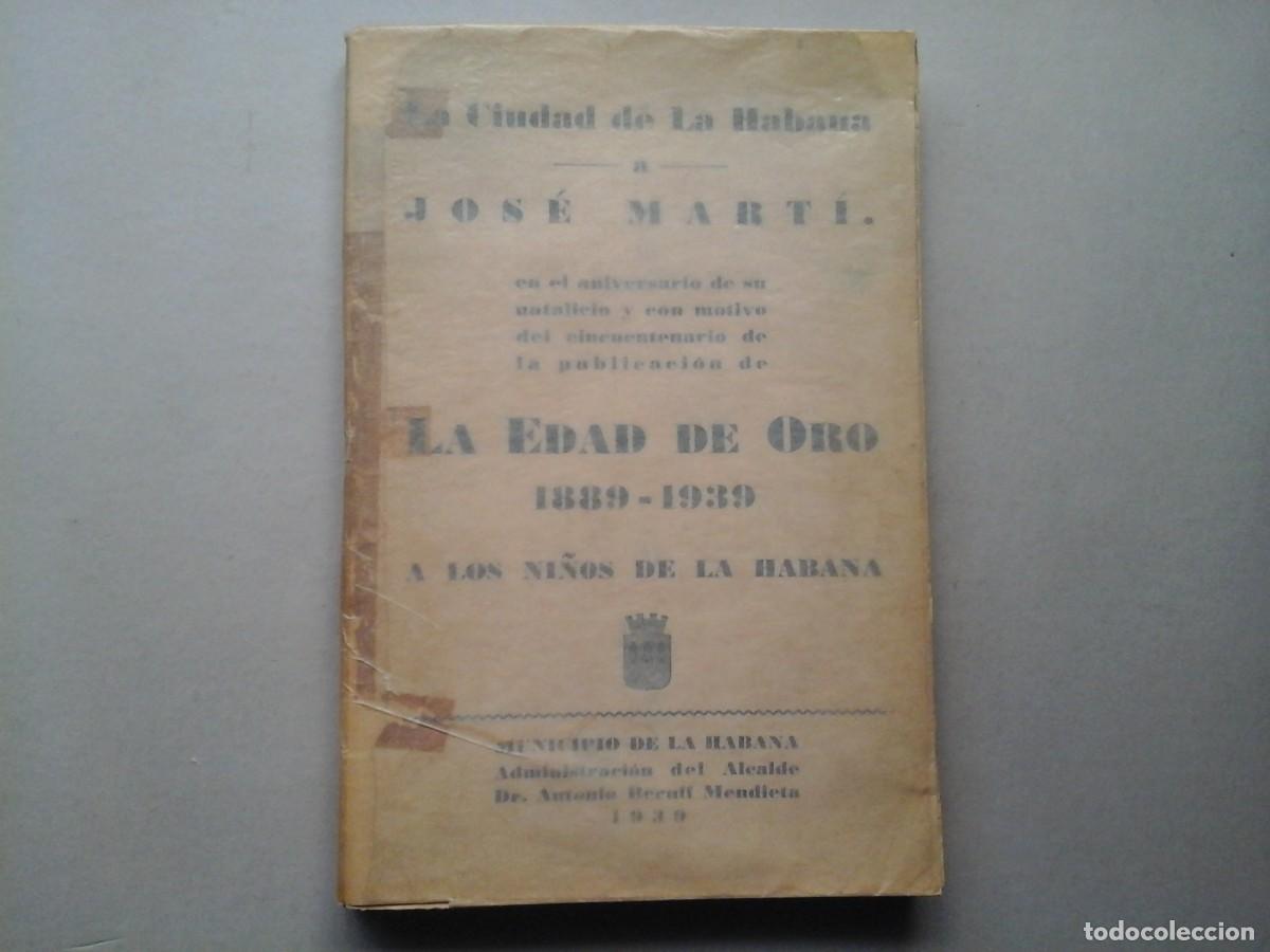Libros de segunda mano: LA EDAD DE ORO PUBLICACI&Oacute;N MENSUAL 1889 - 1939. LA CIUDAD DE LA HABANA A JOS&Eacute; MART&Iacute;. RARO