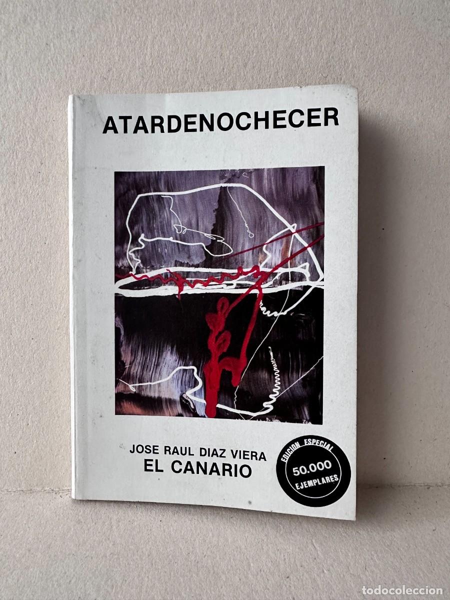Libros de segunda mano: Jose Ra&uacute;l D&iacute;az Viera (El Canario) - Atardenochecer